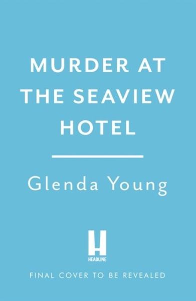 Cover for Glenda Young · Murder at the Seaview Hotel: A murderer comes to Scarborough in this charming cosy crime mystery - A Helen Dexter Cosy Crime Mystery (Inbunden Bok) (2021)