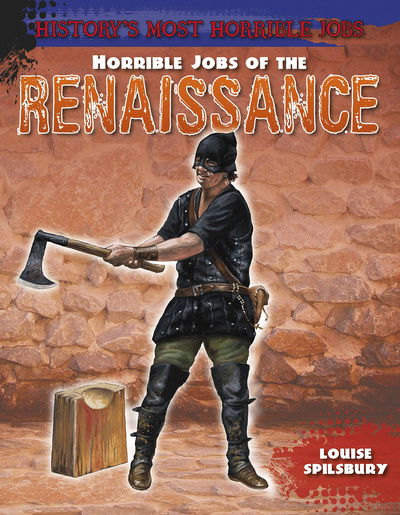 Cover for Louise Spilsbury · Horrible Jobs of the Renaissance - History's Most Horrible Jobs (Paperback Book) (2017)