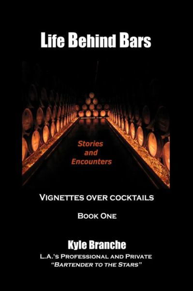 Cover for Kyle Branche · Life Behind Bars: Stories and Encounters: Vignettes over Cocktails (Paperback Bog) (2012)