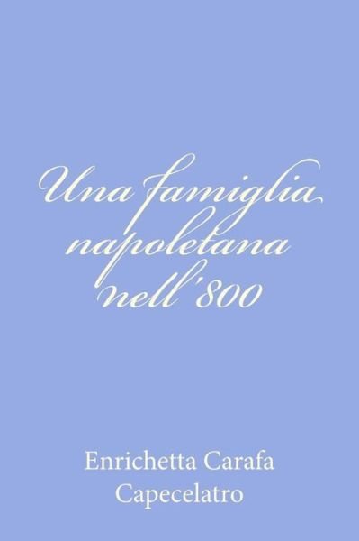 Cover for Enrichetta Carafa Capecelatro · Una Famiglia Napoletana Nell'800 (Paperback Book) (2012)