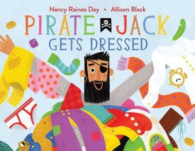 Cover for Nancy Raines Day · Pirate Jack Gets Dressed (Hardcover Book) (2018)