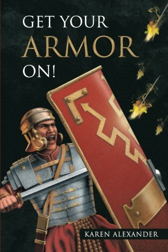 Cover for Karen Alexander · Get Your Armor On! (Taschenbuch) (2013)