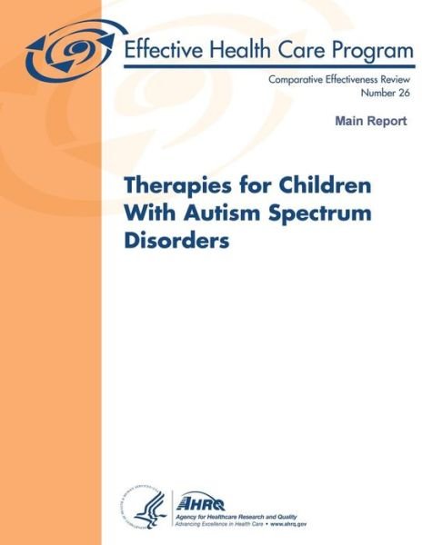 Cover for Agency for Healthcare Research and Quality · Therapies for Children with Autism Spectrum Disorders:  Main Report: Comparative Effectiveness Review Number 26 (Pocketbok) (2013)