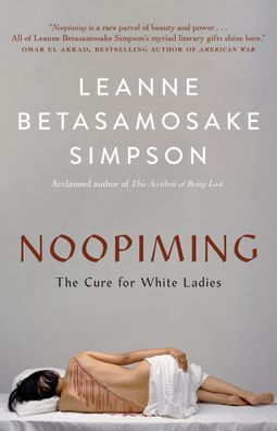 Cover for Leanne Betasamosake Simpson · Noopiming: The Cure for White Ladies (Taschenbuch) (2020)