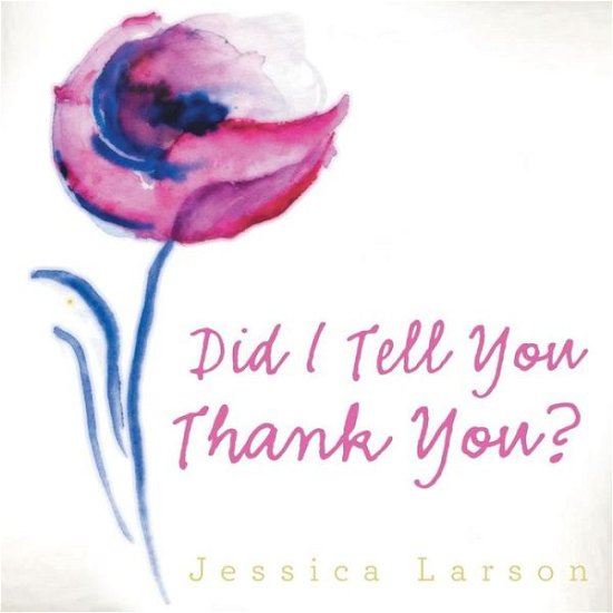 Cover for Jessica Larson · Did I Tell You Thank You? (Paperback Book) (2016)
