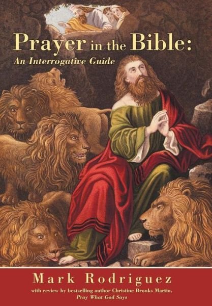 Cover for Mark Rodriguez · Prayer in the Bible: an Interrogative Guide (Hardcover Book) (2014)