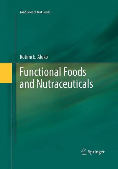 Cover for Rotimi E. Aluko · Functional Foods and Nutraceuticals - Food Science Text Series (Paperback Book) [Softcover reprint of the original 1st ed. 2012 edition] (2016)