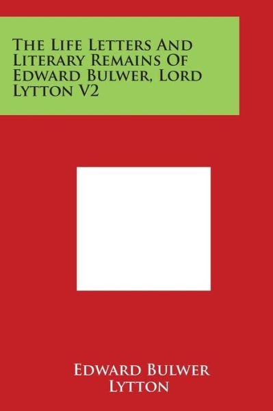 Cover for Edward Bulwer Lytton · The Life Letters and Literary Remains of Edward Bulwer, Lord Lytton V2 (Pocketbok) (2014)