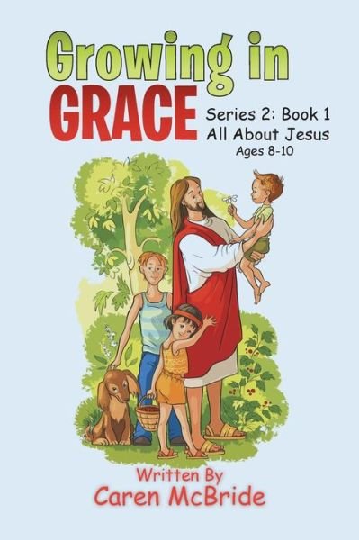Cover for Caren McBride · Growing in Grace : Series 2 : All About Jesus (Taschenbuch) (2017)