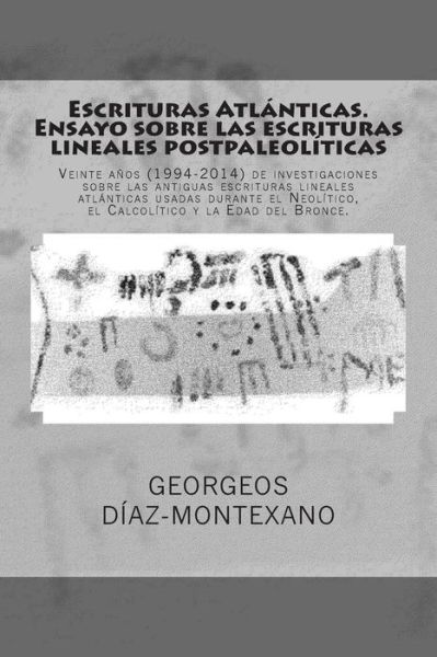 Cover for Georgeos Diaz-montexano · Escrituras Atlanticas. Ensayo Sobre Las Escrituras Lineales Postpaleoliticas: Veinte Anos (1994-2014) De Investigaciones Sobre Las Antiguas Escrituras (Paperback Bog) (2014)