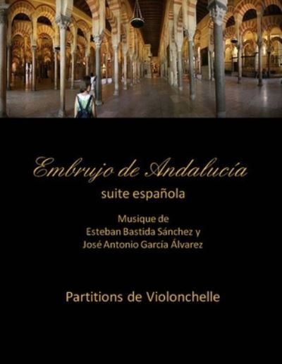 Cover for Esteban Bastida Sanchez · Embrujo de Andalucia - suite -Partitions de violonchelle: Esteban Bastida Sanchez y Jose Antonio Garcia Alvarez (Paperback Book) (2014)