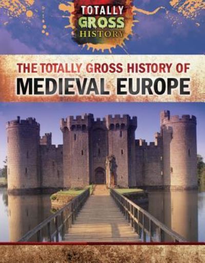 Cover for Marty Gitlin · The Totally Gross History of Medieval Europe (Pocketbok) (2015)