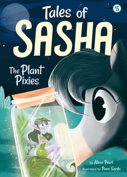 Cover for Alexa Pearl · Tales of Sasha 5: The Plant Pixies - Tales of Sasha (Hardcover Book) (2017)