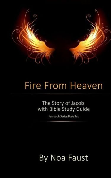 Cover for Noa Faust · Fire from Heaven: the Story of Jacob with Bible Study Guide (Paperback Bog) (2014)