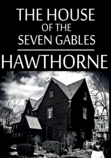 The House of the Seven Gables - Nathaniel Hawthorne - Bøker - Createspace - 9781502425645 - 18. september 2014