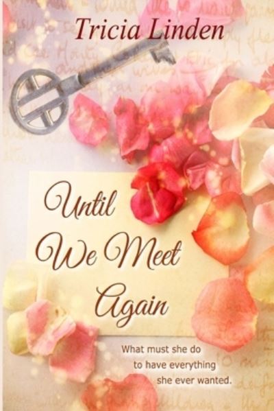 Until We Meet Again - Tricia Linden - Kirjat - Createspace Independent Publishing Platf - 9781502805645 - lauantai 7. helmikuuta 2015