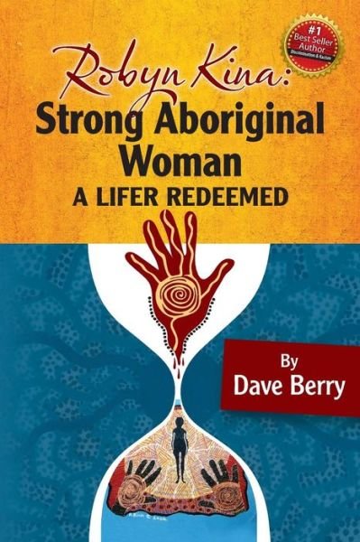 Cover for Dave Berry · Robyn Kina, Strong Aboriginal Woman: a Lifer Redeemed (Paperback Bog) (2014)
