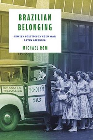 Cover for Michael Rom · Brazilian Belonging: Jewish Politics in Cold War Latin America - Stanford Studies in Jewish History and Culture (Innbunden bok) [New edition] (2025)