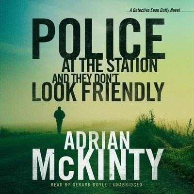 Cover for Adrian McKinty · Police at the Station and They Don't Look Friendly A Detective Sean Duffy Novel (MP3-CD) (2017)
