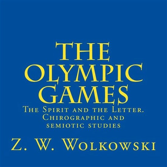Cover for Z W Wolkowski · The Olympic Games: the Spirit and the Letter. Chirographic and Semiotic Studies (Taschenbuch) (2014)