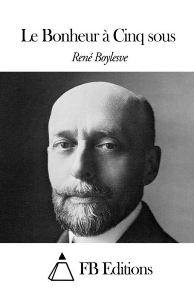 Cover for Rene Boylesve · Le Bonheur a Cinq Sous (Paperback Book) (2014)