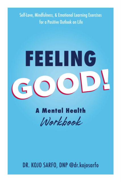 Cover for Sarfo, Dr Kojo, DNP · Feeling Good!: A Mental Health Workbook (Paperback Book) (2022)