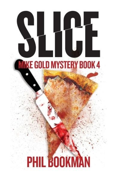 Slice: Mike Gold Mystery Book 4 - Phil Bookman - Böcker - Createspace - 9781511616645 - 7 maj 2015
