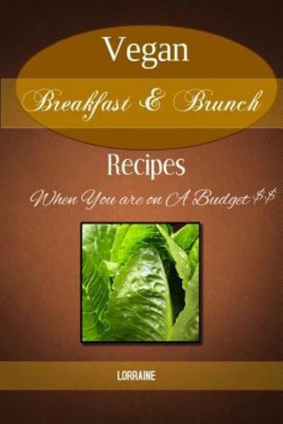 Cover for Lorraine · Vegan Breakfast &amp; Brunch Recipes (Paperback Book) (2015)