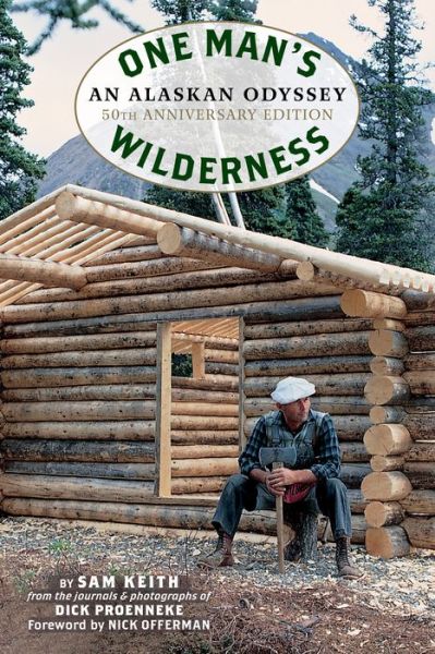 Cover for Richard Louis Proenneke · One Man's Wilderness, 50th Anniversary Edition: An Alaskan Odyssey (Paperback Book) (2018)