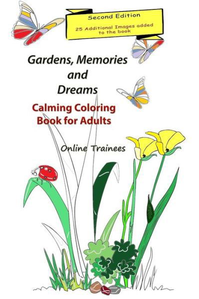 Gardens, Memories and Dreams: Calming Coloring Book for Adults - Online Trainees - Książki - Createspace - 9781514699645 - 25 czerwca 2015