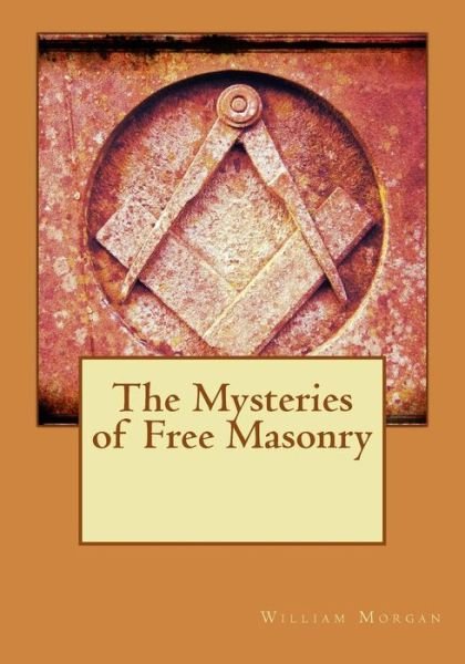 Cover for William Morgan · The Mysteries of Free Masonry (Pocketbok) (2015)
