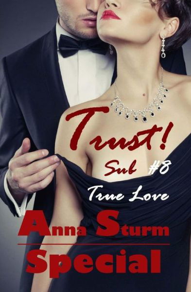 Cover for Anna Sturm · Sub #8 . True Love Special: Trust! (Taschenbuch) (2015)