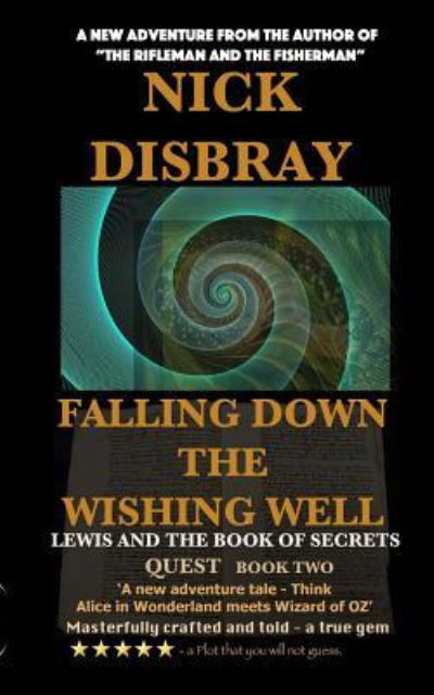 Nick Disbray · Falling Down The Wishing Well (Paperback Book) (2015)