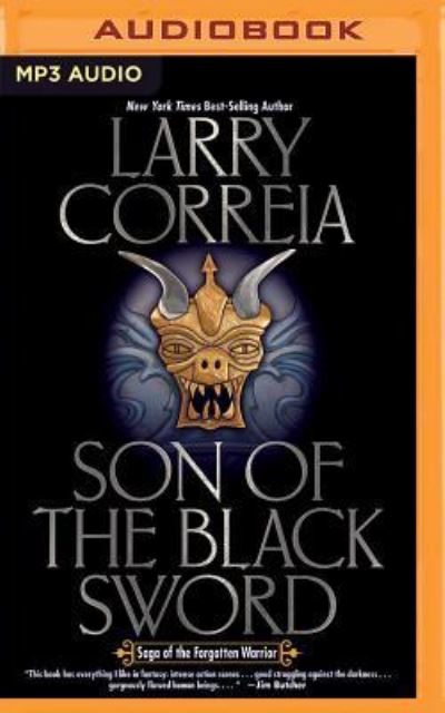 Son of the Black Sword (Saga of the Forgotten Warrior) - Larry Correia - Books - Audible Studios on Brilliance Audio - 9781522634645 - May 24, 2016