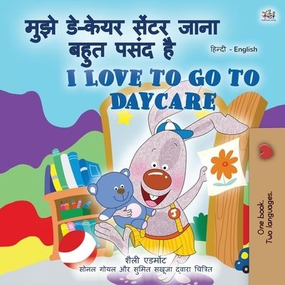 I Love to Go to Daycare (Hindi English Bilingual Children's Book) - Shelley Admont - Livres - KidKiddos Books Ltd. - 9781525930645 - 5 juillet 2020