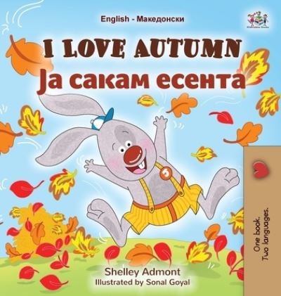 Cover for Shelley Admont · I Love Autumn (English Macedonian Bilingual Children's Book) (Book) (2022)