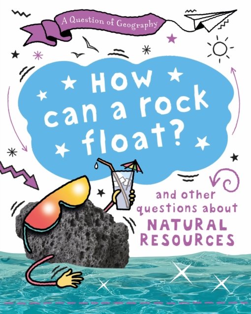 Cover for Clive Gifford · A Question of Geography: How Can a Rock Float?: and other questions about natural resources - A Question of Geography (Gebundenes Buch) (2025)