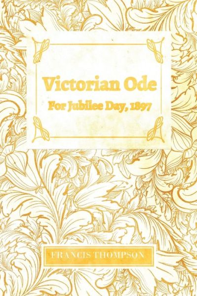 Cover for Francis Thompson · Victorian Ode - For Jubilee Day, 1897 (Taschenbuch) (2020)