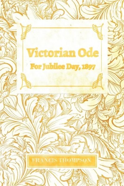 Cover for Francis Thompson · Victorian Ode - For Jubilee Day, 1897 (Pocketbok) (2020)