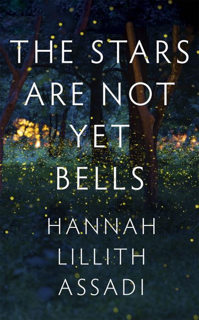 Cover for Hannah Lillith Assadi · The Stars Are Not Yet Bells (Paperback Book) (2022)
