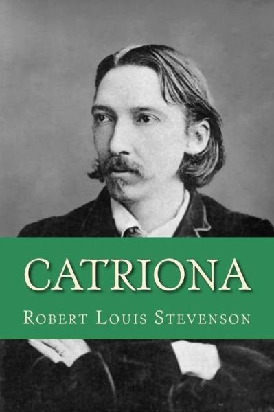 Catriona - Robert Louis Stevenson - Livros - Createspace Independent Publishing Platf - 9781532745645 - 14 de abril de 2016