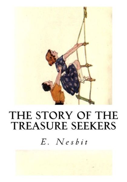 The Story of the Treasure Seekers - Edith Nesbit - Books - Createspace Independent Publishing Platf - 9781533649645 - June 6, 2016