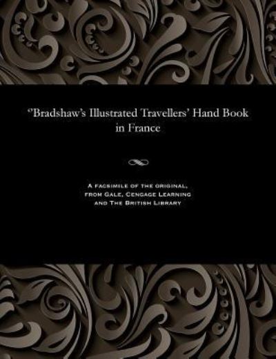 Cover for George Publisher of the Rail Bradshaw · ''bradshaw's Illustrated Travellers' Hand Book in France (Paperback Bog) (1901)