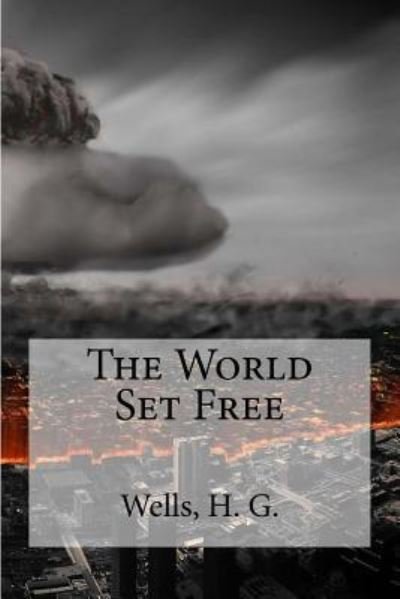 Cover for H. G. Wells · The World Set Free (Taschenbuch) (2016)