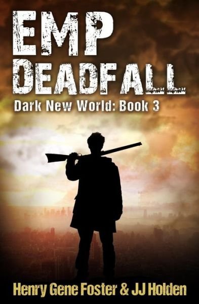 Cover for J J Holden · Emp Deadfall (Dark New World, Book 3) - An Emp Survival Story (Paperback Book) (2016)
