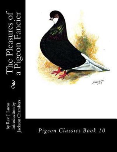 Cover for J Lucas · The Pleasures of a Pigeon Fancier (Paperback Book) (2016)