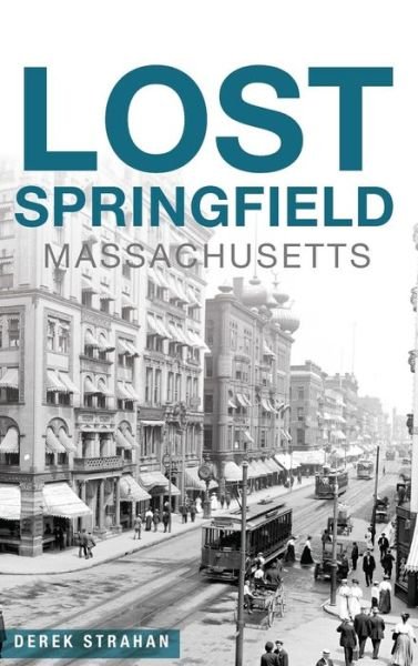 Cover for Derek Strahan · Lost Springfield, Massachusetts (Hardcover bog) (2017)