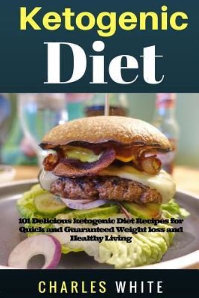 Cover for Charles White · Ketogenic Diet Recipes (Paperback Book) (2017)