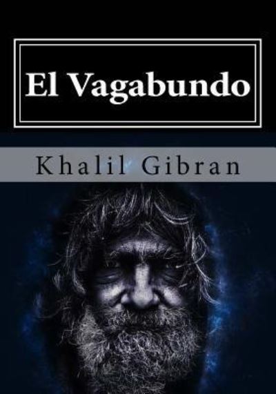 El Vagabundo - Khalil Gibran - Books - Createspace Independent Publishing Platf - 9781546535645 - May 15, 2017