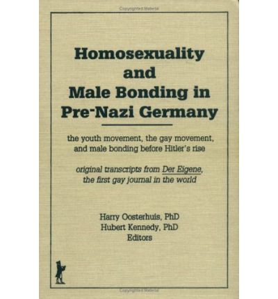 Cover for Hubert Kennedy · Homosexuality and Male Bonding in Pre-Nazi Germany: the youth movement, the gay movement, and male bonding before Hitler's rise (Hardcover Book) (1992)